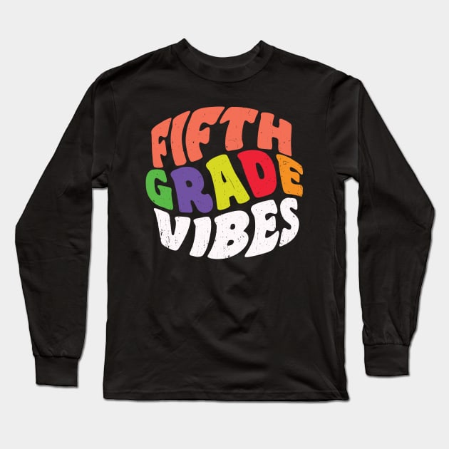 Back To School Fifth Grade Vibes Long Sleeve T-Shirt by roboticaldad